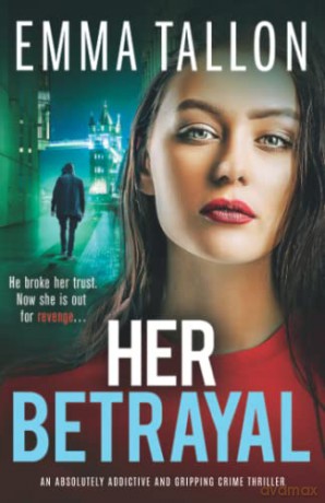 Her Betrayal: An absolutely addictive and gripping crime thriller (The Drew Family Series) - Emma Tallon [KSIĄŻKA]