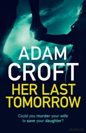 Her Last Tomorrow - Adam Croft [KSIĄŻKA]