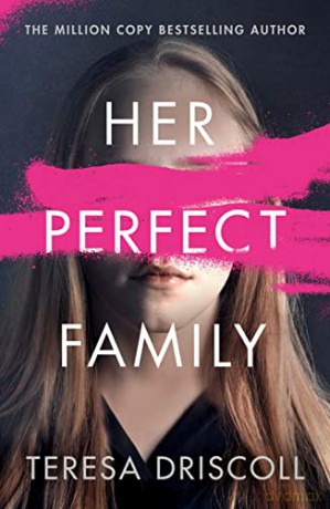 Her Perfect Family - Teresa Driscoll [KSIĄŻKA]