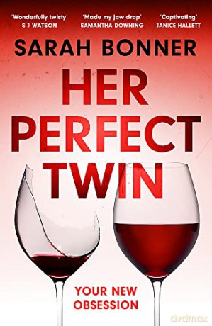 Her Perfect Twin: Skilfully plotted, full of twists and turns, this is THE must-read can't-look-away thriller of 2022 - Sarah Bonner [KSIĄŻKA]