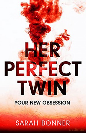 Her Perfect Twin: Skilfully plotted, full of twists and turns, this is THE must-read can't-look-away thriller of 2022 - Sarah Bonner [KSIĄŻKA]