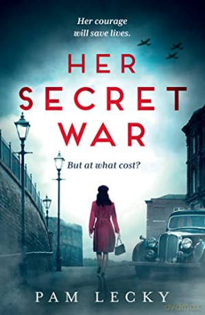 Her Secret War: Absolutely gripping and emotional WW2 historical fiction debut - Pam Lecky [KSIĄŻKA]