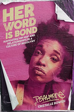 Her Word Is Bond: Navigating Hip Hop and Relationships in a Culture of Misogyny (Haymarket Books) - Cristalle "Psalm One" Bowen [KSIĄŻKA]