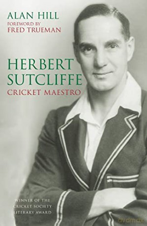 Herbert Sutcliffe: Cricket Maestro - Alan Hill [KSIĄŻKA]