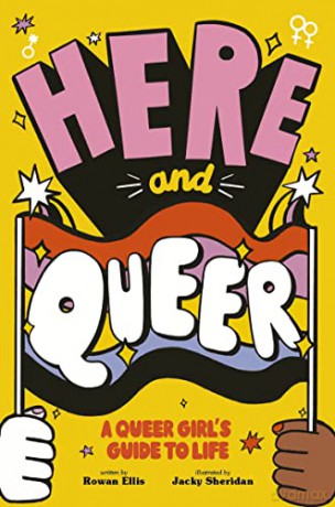 Here and Queer: A Queer Girl's Guide to Life - Rowan Ellis [KSIĄŻKA]