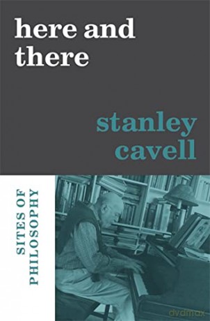 Here and There: Sites of Philosophy - Cavell [KSIĄŻKA]