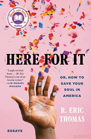 Here for It: Or, How to Save Your Soul in America: Essays - R. Eric Thomas [KSIĄŻKA]
