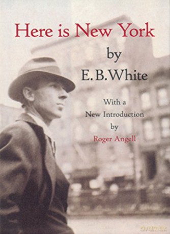 Here is New York. With a new introduction by Roger Angell - E.B. White [KSIĄŻKA]