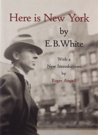 Here is New York. With a new introduction by Roger Angell - E.B. White [KSIĄŻKA]