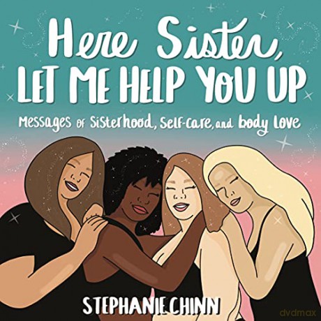 Here Sister, Let Me Help You Up: Messages of Sisterhood, Self-Care, and Body Love - Chinn [KSIĄŻKA]