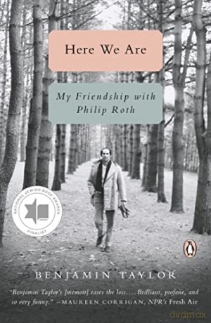 Here We Are: My Friendship with Philip Roth - Benjamin Taylor [KSIĄŻKA]