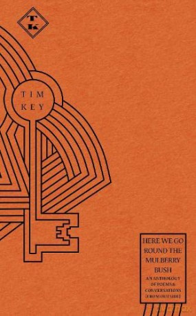 Here We Go Round the Mulberry Bush: An Anthology of Poems and Conversations from Outside - Tim Key [KSIĄŻKA]
