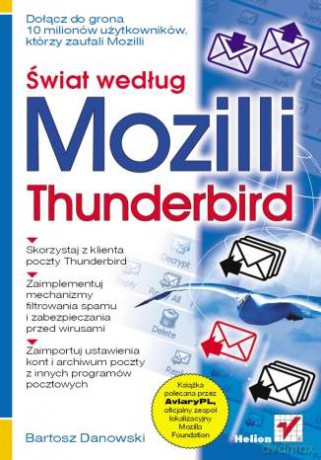 Świat według Mozilli. Thunderbird [KSIĄŻKA]
