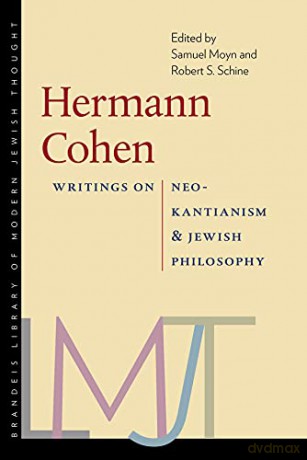 Hermann Cohen - Writings on Neo-Kantianism and Jewish Philosophy (Brandeis Library of Modern Jewish Thought) - Robert S. Schine [KSIĄŻKA]