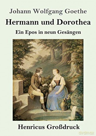 Hermann und Dorothea (Großdruck): Ein Epos in neun Gesängen - Johann Wolfgang Goethe [KSIĄŻKA]