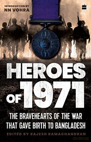 Heroes Of 1971: The Bravehearts of the War That Gave Birth to Bangladesh - Rajesh Ramachandran [KSIĄŻKA]