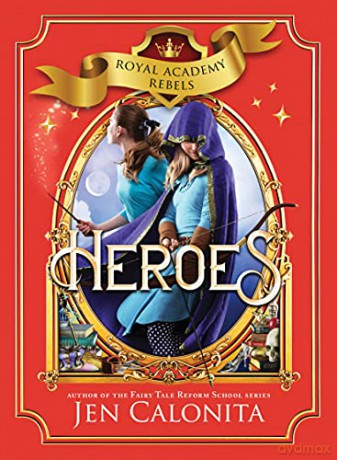Heroes: 3 (Royal Academy Rebels, 3) - Jen Calonita [KSIĄŻKA]