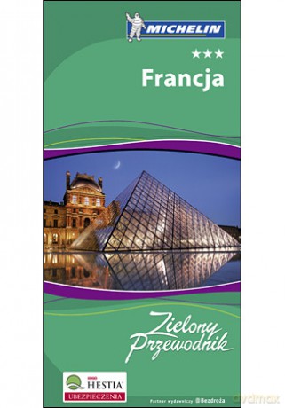 Francja. Zielony Przewodnik Michelin. Wydanie 1 [KSIĄŻKA]