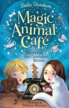 Herriot the Caretaker Mouse (Magic Animal Cafe, Book 1) - Perfect for Animal Lovers for Ages 7-9 - Stella Tarakson [KSIĄŻKA]