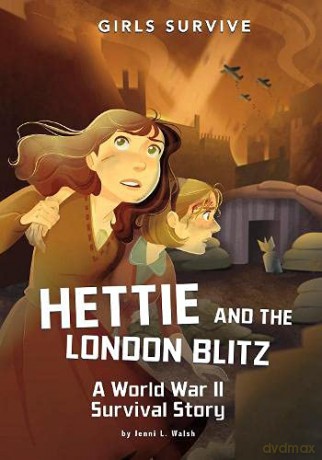 Hettie and the London Blitz: A World War II Survival Story (Girls Survive) - Jenni L. Walsh [KSIĄŻKA]