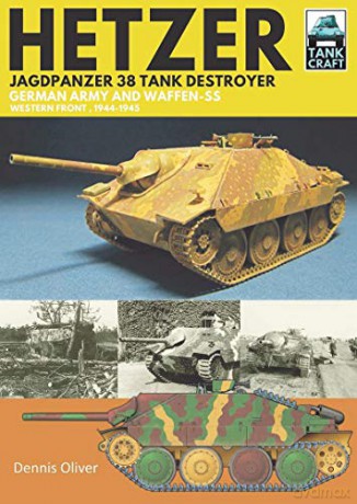 Hetzer - Jagdpanzer 38 Tank Destroyer: German Army and Waffen-SS Western Front, 1944-1945 (Tank Craft) - Dennis Oliver [KSIĄŻKA]
