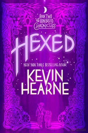 Hexed: Book Two of the Iron Druid Chronicles - Kevin Hearne [KSIĄŻKA]