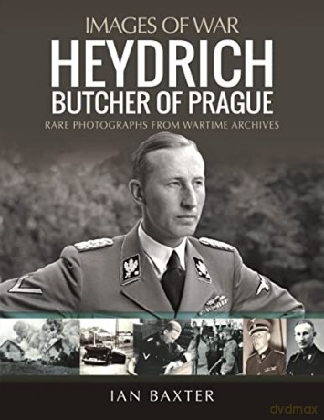 Heydrich: Butcher of Prague: Rare Photographs from Wartime Archives (Images of War) - Baxter Ian [KSIĄŻKA]