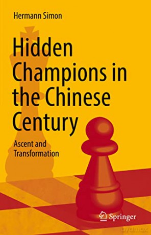 Hidden Champions in the Chinese Century: Ascent and Transformation - Hermann Simon [KSIĄŻKA]