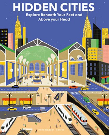 Hidden Cities: Explore Beneath Your Feet and Above Your Head - Irene Noguer [KSIĄŻKA]