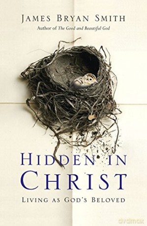 Hidden in Christ: Living as God's Beloved - James Bryan Smith [KSIĄŻKA]