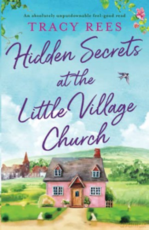 Hidden Secrets at the Little Village Church: An absolutely unputdownable feel-good read: 1 (Hopley Village) - Tracy Rees [KSIĄŻKA]