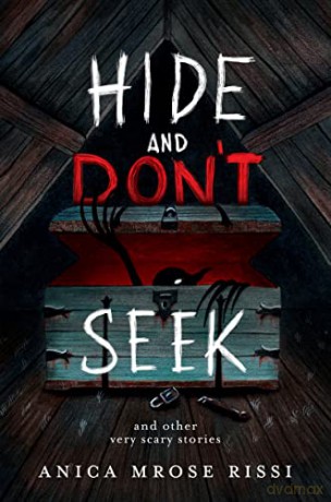 Hide and Don't Seek: And Other Very Scary Stories - Anica Mrose Rissi [KSIĄŻKA]