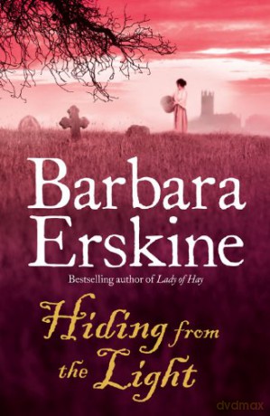 Hiding from the Light: a spellbinding tudor historical timeslip fiction story of witches, secrets and revenge... - Barbara Erskine [KSIĄŻKA]