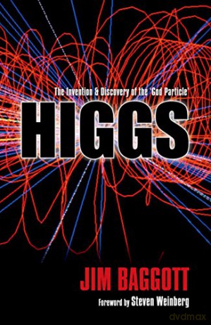 Higgs: The invention and discovery of the 'God Particle' - Jim Baggott [KSIĄŻKA]