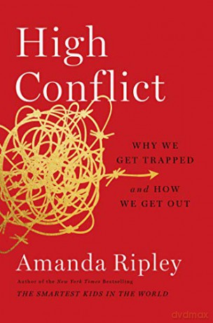 High Conflict: Why We Get Trapped and How We Get Out - Amanda Ripley [KSIĄŻKA]