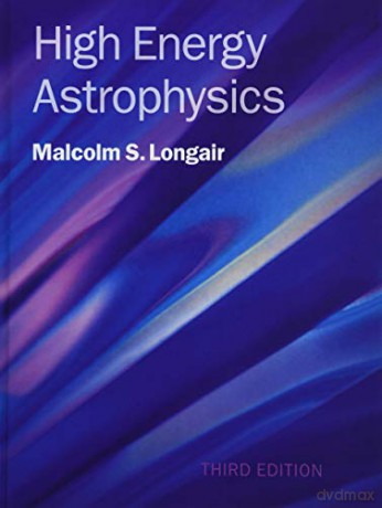 High Energy Astrophysics - Malcolm S. Longair [KSIĄŻKA]
