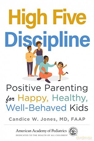 High Five Discipline: Positive Parenting for Happy, Healthy, Well-Behaved Kids - Candice W. Jones [KSIĄŻKA]
