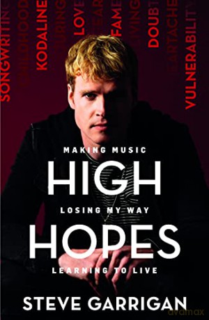 High Hopes: Making Music, Losing My Way, Learning to Live - Steve Garrigan [KSIĄŻKA]