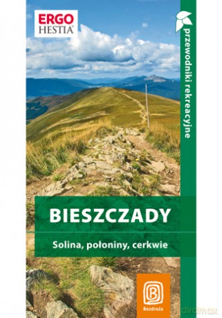 Bieszczady. Solina, połoniny, cerkwie. Przewodnik rekreacyjny. Wydanie 2 [KSIĄŻKA]