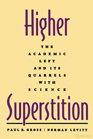 Higher Superstition: The Academic Left and Its Quarrels with Science: The Academic Left and Its Quarrels with Science (Revised) - Paul R. Gross [KSIĄŻKA]