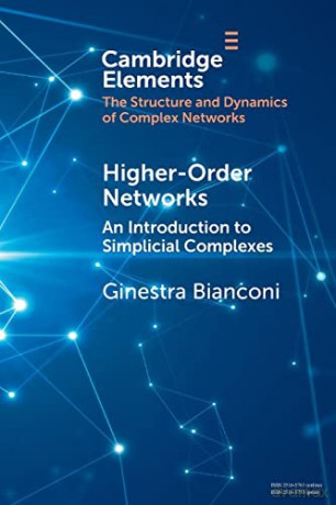 Higher-Order Networks: An Introduction to Simplicial Complexes (Elements in Structure and Dynamics of Complex Networks) - Ginestra Bianconi [KSIĄŻKA]