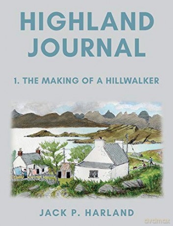 Highland Journal: 1. The Making of a Hillwalker - Jack P. Harland [KSIĄŻKA]