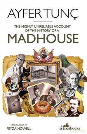 Highly Unreliable Account of the History of a Madhouse - Ayfer Tunç and translated by Feyza Howell [KSIĄŻKA]
