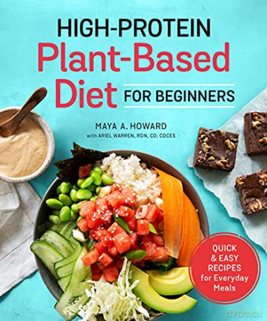 High-Protein Plant-Based Diet for Beginners: Quick and Easy Recipes for Everyday Meals - Maya A. Howard [KSIĄŻKA]