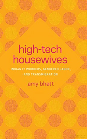 High-Tech Housewives: Indian IT Workers, Gendered Labor, and Transmigration (Global South Asia) - Amy Bhatt [KSIĄŻKA]