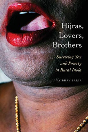 Hijras, Lovers, Brothers: Surviving Sex and Poverty in Rural India (Thinking from Elsewhere) - Vaibhav Saria [KSIĄŻKA]
