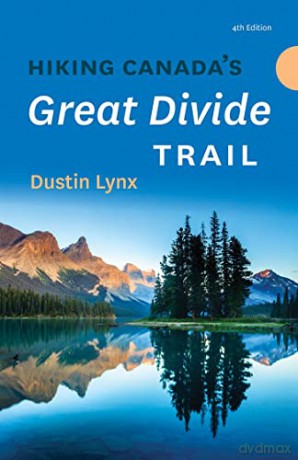 Hiking Canada's Great Divide Trail - 4th Edition - Dustin Lynx [KSIĄŻKA]