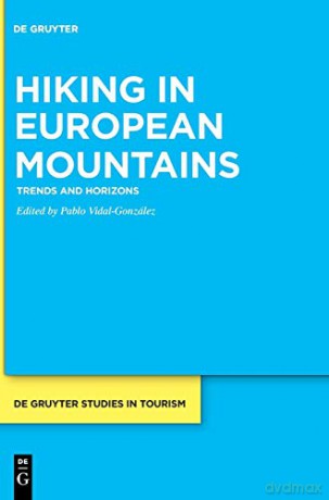 Hiking in European Mountains: Trends and Horizons: 3 (De Gruyter Studies in Tourism, 3) - Pablo Vidal-González [KSIĄŻKA]