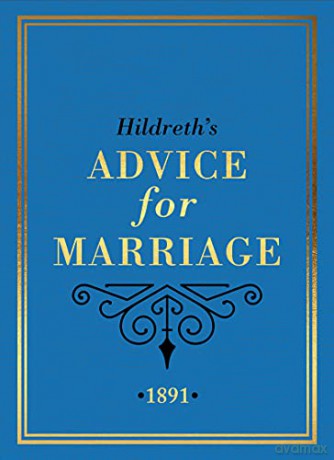 Hildreth's Advice for Marriage, 1891: Outrageous Do's and Don'ts for Men, Women and Couples from Victorian England - Hildreth [KSIĄŻKA]
