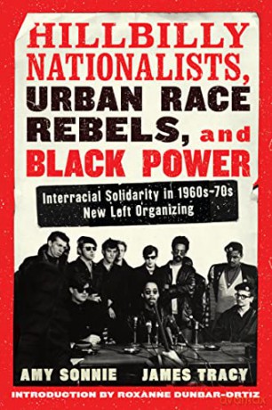 Hillbilly Nationalists, Urban Race Rebels, and Black Power: Interracial Solidarity in 1960s-70s New Left Organizing - James [KSIĄŻKA]